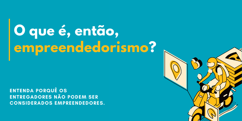 O Que é Empreendedorismo, Então? E Os Entregadores De Aplicativos